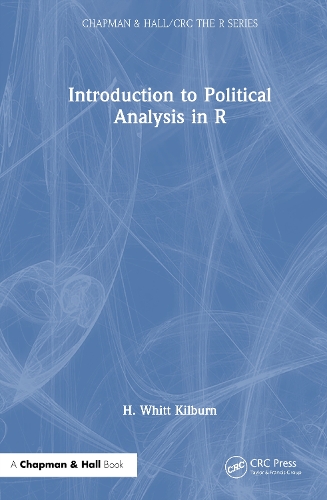 Introduction to Political Analysis in R: (Chapman & Hall/CRC The R Series)