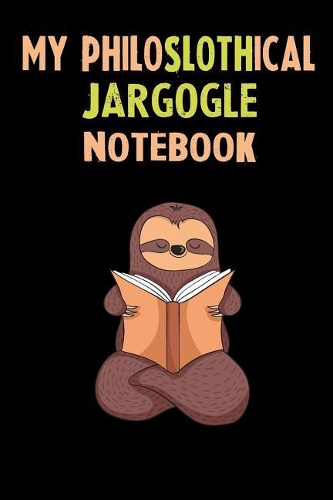 My Philoslothical Jargogle Notebook: Self Discovery Journal With Questions