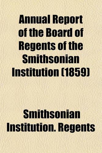 Annual Report of the Board of Regents of the Smithsonian Institution (1859)