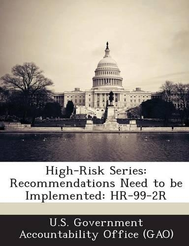High-Risk Series: Recommendations Need to Be Implemented: HR-99-2r