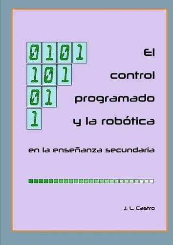 El Control Programado y La Robotica En La Ensenanza Secundaria