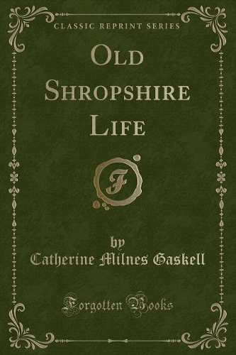 Old Shropshire Life (Classic Reprint)