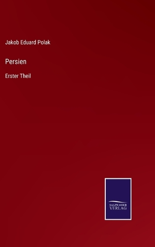 Persien: Erster Theil
