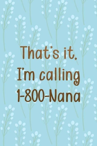 That's It, I'm Calling 1-800-Nana