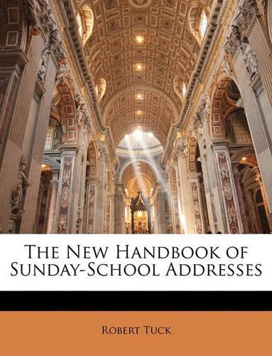 The New Handbook of Sunday-School Addresses