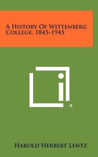 A History of Wittenberg College, 1845-1945