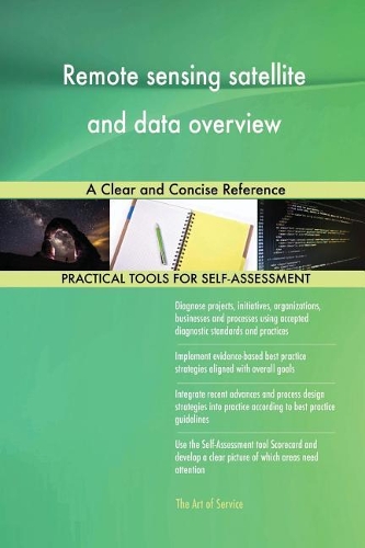 Remote sensing satellite and data overview: A Clear and Concise Reference