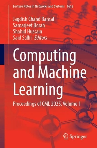 Computing and Machine Learning: Proceedings of CML 2025, Volume 1(1612 Lecture Notes in Networks and Systems)