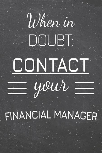 When In Doubt: Contact Your Financial Manager: Financial Manager Dot Grid Notebook, Planner or Journal - 110 Dotted Pages - Office Equipment, Supplies - Funny Fina