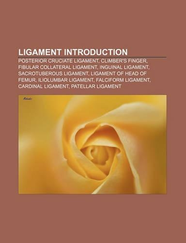 Ligament Introduction: Posterior Cruciate Ligament, Climber's Finger, Fibular Collateral Ligament, Inguinal Ligament, Sacrotuberous Ligament