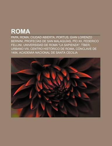 Roma: Papa, Roma, Ciudad Abierta, Portus, Gian Lorenzo Bernini, Profecias de San Malaquias, Pio XII, Federico Fellini