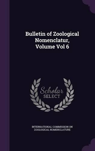 Bulletin of Zoological Nomenclatur, Volume Vol 6