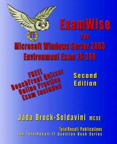 ExamWise For MCP/MSCE Exam 70-290 Windows Server 2003 Certification: Managing and Maintaining a Microsoft Windows Server 2003 Environment