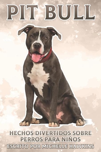Pit Bull: Hechos divertidos sobre perros para niños #37(Hechos Divertidos Sobre Perros Para Niños)