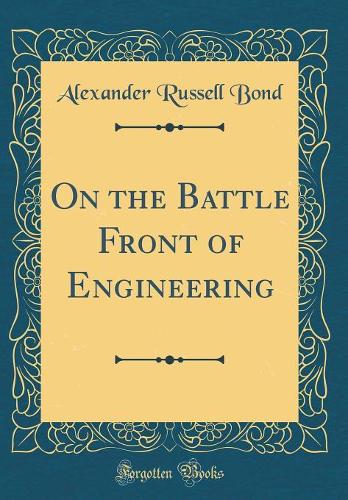 On the Battle Front of Engineering (Classic Reprint)