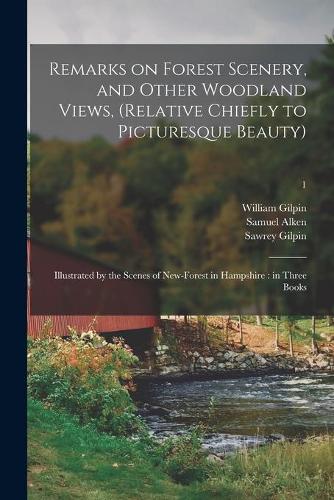 Remarks on Forest Scenery, and Other Woodland Views, (relative Chiefly to Picturesque Beauty)
