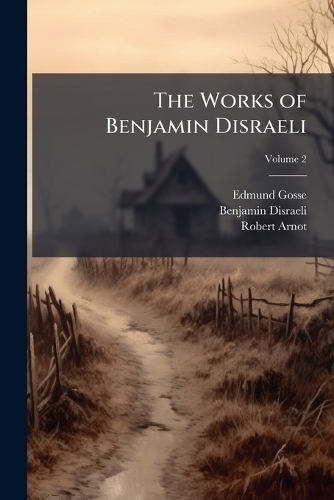 The Works of Benjamin Disraeli