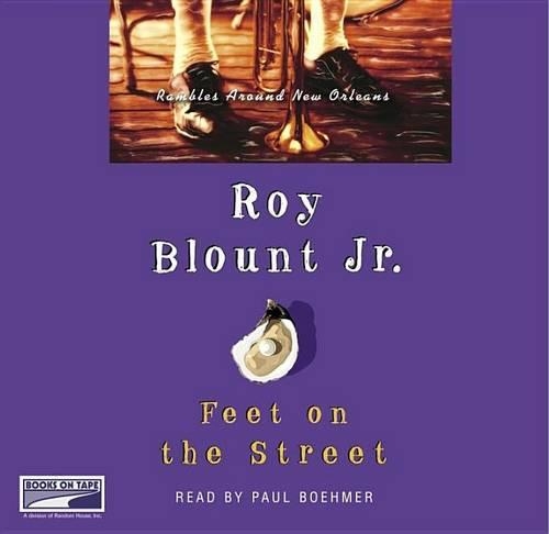 Feet on the Street: Rambles Around New Orleans