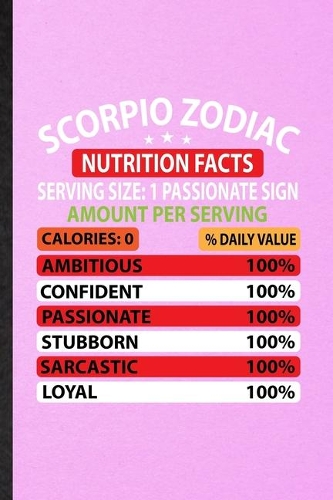 Scorpio Zodiac Nutrition Facts Serving Size Passionate Sign Amount Per Serving Calories Daily Value Ambitious Confident Passionate Stubborn Sarcastic Loyal