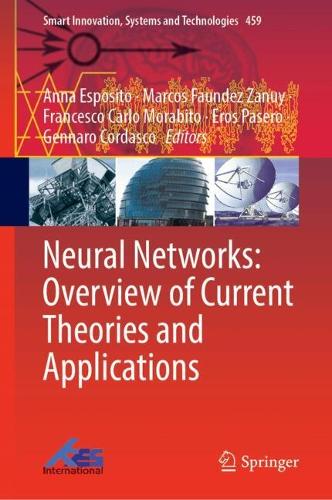 Neural Networks: Overview of Current Theories and Applications: (459 Smart Innovation, Systems and Technologies)