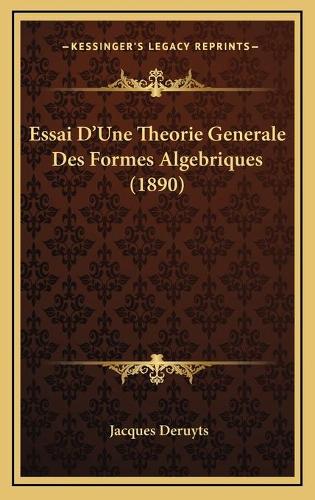 Essai D'Une Theorie Generale Des Formes Algebriques (1890)