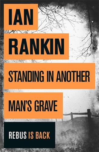 Standing in Another Man's Grave: (A Rebus Novel)