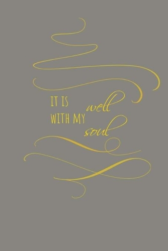 it is well with my soul: 6X9 Journal, Lined Notebook, 110 Pages - Cute and Christian on Grey