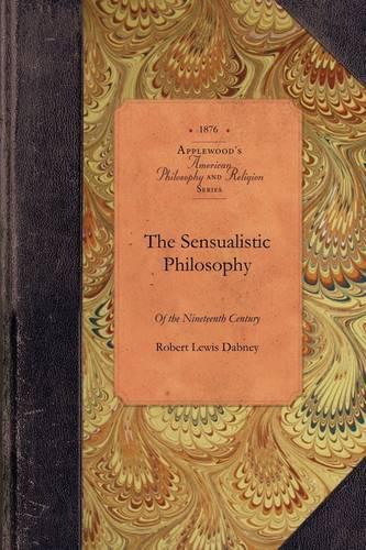 Sensualistic Philosophy of the 19th Cent: (Applewood Books)
