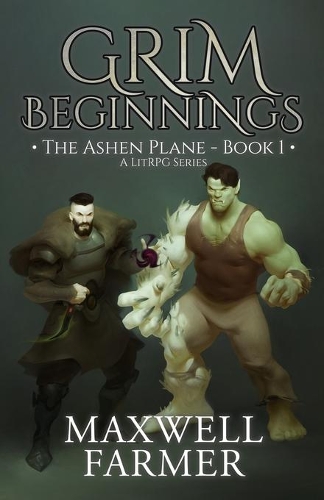 Grim Beginnings: The Ashen Plane - Book I, A LitRPG Series(1 Ashen Plane)