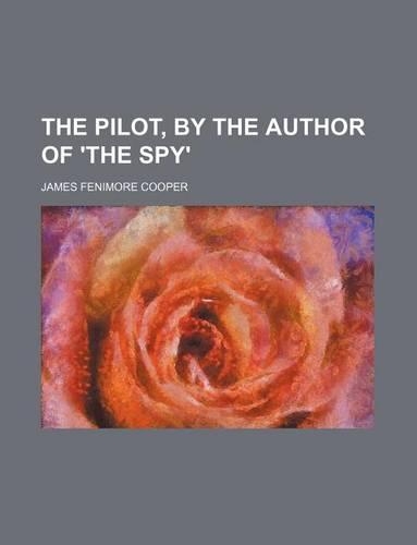 The Pilot, by the Author of 'The Spy'
