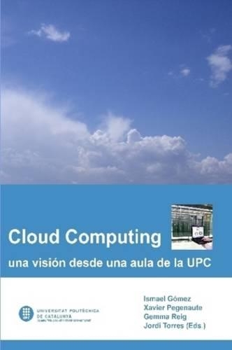 Una Vision Del Cloud Computing Desde Una Aula De La UPC