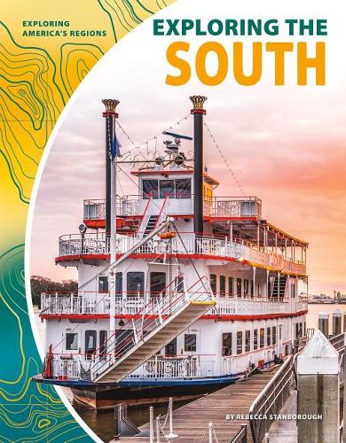 Exploring the South: (Exploring America's Regions)