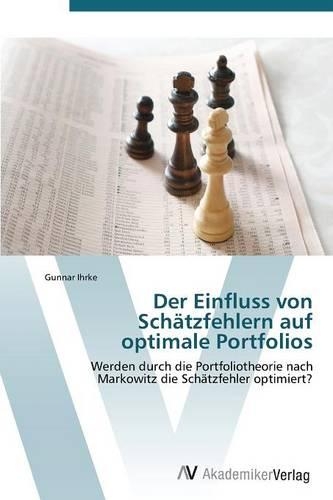 Der Einfluss Von Schatzfehlern Auf Optimale Portfolios