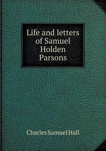 Life and Letters of Samuel Holden Parsons