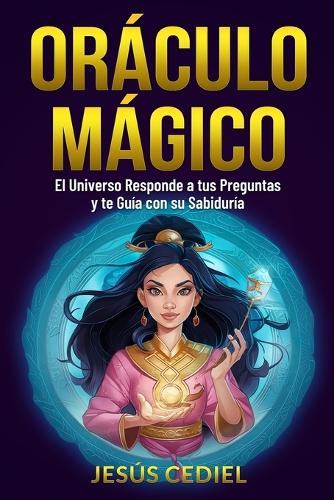 Oráculo Mágico: La Sabiduría del Universo responde a tus preguntas y te guía con su Luz
