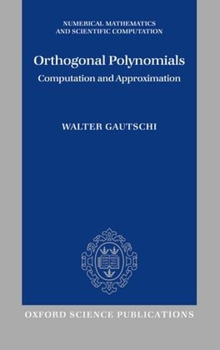 Orthogonal Polynomials: Computation and Approximation(Numerical Mathematics and Scientific Computation)