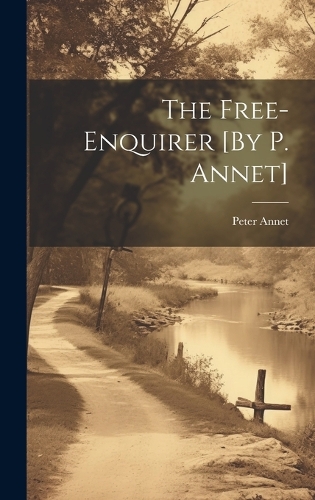 The Free-Enquirer [By P. Annet]