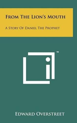 From the Lion's Mouth: A Story of Daniel the Prophet