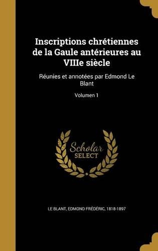 Inscriptions chrétiennes de la Gaule antérieures au VIIIe siècle