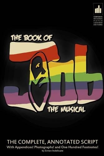 The Book of Job: The Musical: The Complete, Annotated Script with Appendices! Photographs! And One Hundred Footnotes!
