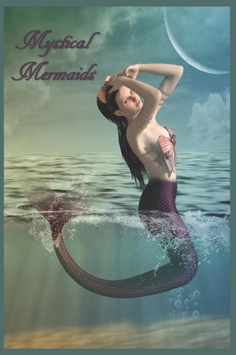 Mystical Mermaids: 124 Page Softcover, Has Both Lined And/Or Blank Pages with a Mermaid Border, College Rule Composition (6