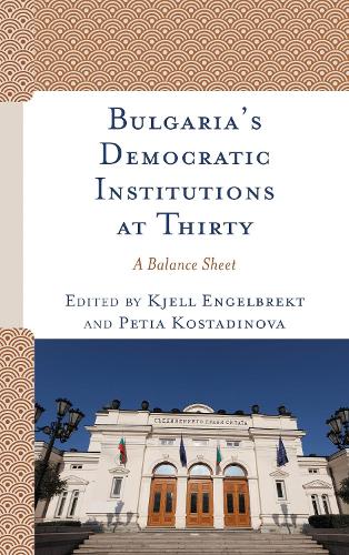 Bulgaria's Democratic Institutions at Thirty: A Balance Sheet