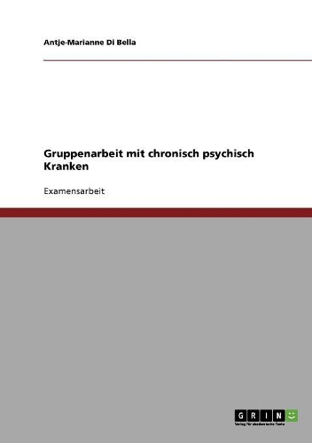 Gruppenarbeit mit chronisch psychisch Kranken