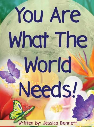 You Are What The World Needs