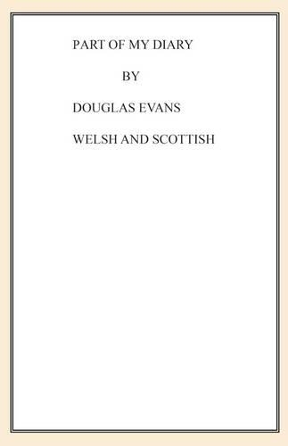 Part of My Diary by Douglas Evans Welsh and Scottish: Part of My Diary