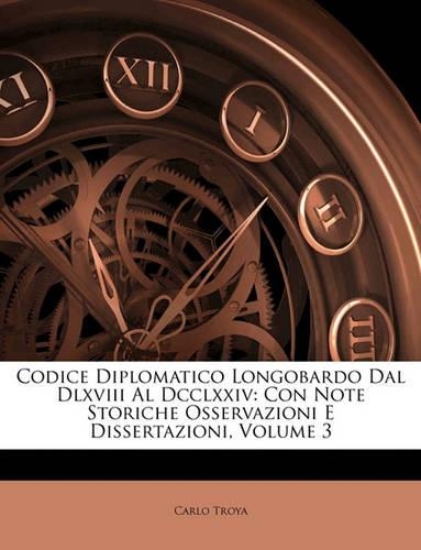 Codice Diplomatico Longobardo Dal DLXVIII Al DCCLXXIV