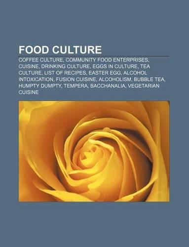 Food Culture: Coffee Culture, Community Food Enterprises, Cuisine, Drinking Culture, Eggs in Culture, Tea Culture, List of Recipes, Easter Egg