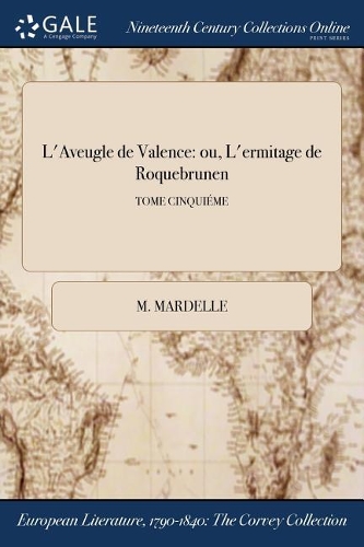 L'Aveugle de Valence: Ou, L'Ermitage de Roquebrunen; Tome Cinquieme