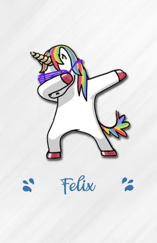 Felix A5 Lined Notebook 110 Pages: Funny Blank Journal For Personalized Dabbing Unicorn Family First Name Middle Last. Unique Student Teacher Scrapbook/ Composition Great For Home Sch