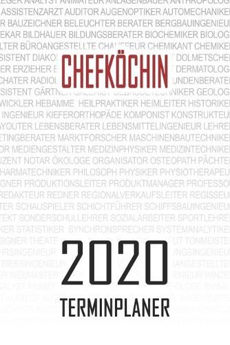 Chefköchin - 2020 Terminplaner: Kalender und Organisator für Chefköchin. Terminkalender, Taschenkalender, Wochenplaner, Jahresplaner, Kalender 2019 - 2020 zum Planen und Organisier